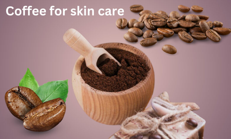 coffee for skincare