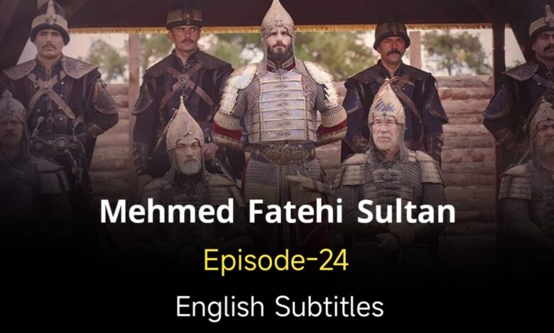 Mehmed Fatehi Sultan 24 English Subtitles