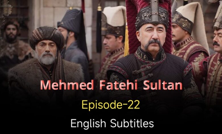 Mehmed Fatehi Sultan 22 English Subtitles